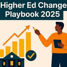Strategic Change Management in Higher Education: 2025 Playbook for Leaders