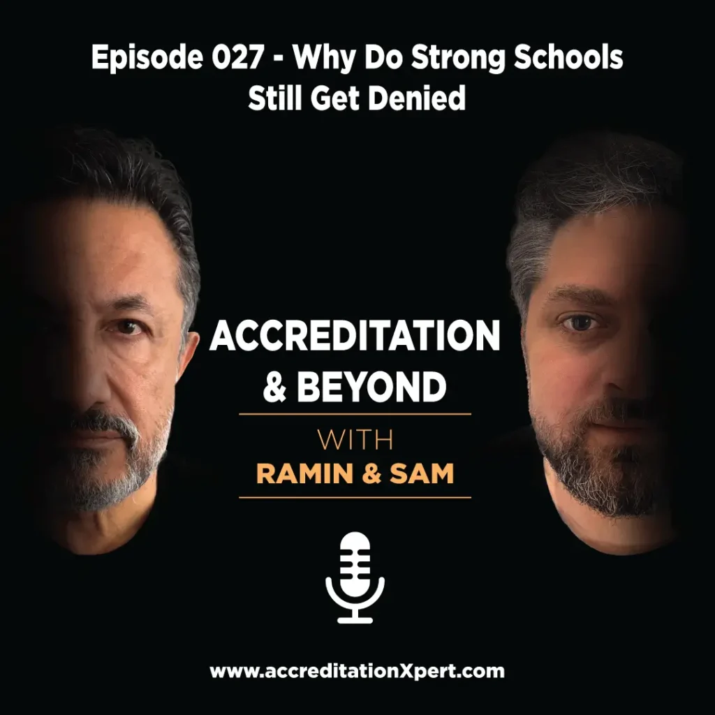 accreditation denial reasons -Accreditation and Beyond podcast cover for episode 27: Why Do Strong Schools Still Get Denied, featuring hosts Ramin and Sam.